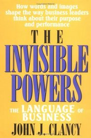 The Invisible Powers: The Language of Business : The Language of Business