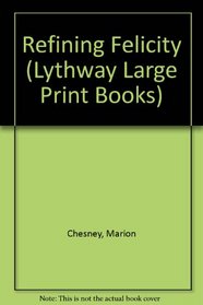 Refining Felicity (Lythway Large Print Books)