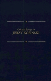 Critical Essays on Jerzy Kosinski (Critical Essays on American Literature)