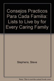 Consejos Practicos Para Cada Familia: Lists to Live by for Every Caring Family (Spanish Edition)