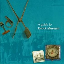 A Guide to Knock Museum