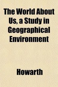 The World About Us, a Study in Geographical Environment