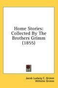 Home Stories: Collected By The Brothers Grimm (1855)