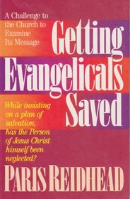 Getting Evangelicals Saved: A Challenge to the Church to Examine Its Message