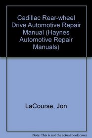 Cadillac Rwd Automotive Repair Manual: Models Covered : All Rear-Wheel Drive Models, 1970-1992 (Hayne's Automotive Repair Manual Series)
