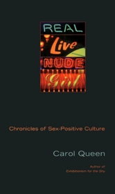 Real Live Nude Girl: Chronicles of Sex-Positive Culture