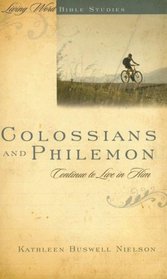 Colossians and Philemon: Continue to Live in Him (Living Word Bible Studies) (Living Word Bible Studies) (Living Word Bible Studies)
