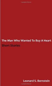 The Man Who Wanted to Buy a Heart: A Collection of Short Stories
