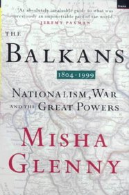 The Balkans, 1804-1999: Nationalism, War and the Great Powers