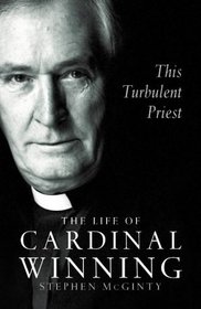 This Turbulent Priest: The Life of Cardinal Winning