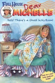 Full House: Dear Michelle #1: Help! There's a Ghost in My Room: (Help! There's a Ghost in My Room) (Full House: Dear Michelle)