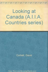 Looking at Canada (A.I.I.A. Countries series)