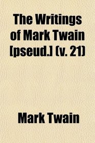 The Writings of Mark Twain [Pseud.] (Volume 21)