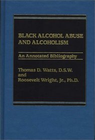 Black Alcohol Abuse and Alcoholism: An Annotated Bibliography