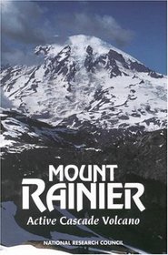 Mount Rainier: Active Cascade Volcano-Research Strategies for Mitigating Risk from a High Snow-Clad Volcano in a Populous Region