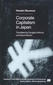 Corporate Capitalism in Japan (Classics in the History and development of Economics)