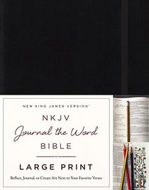 NKJV, Journal the Word Bible, Large Print, Hardcover, Black, Red Letter Edition: Reflect, Journal, or Create Art Next to Your Favorite Verses