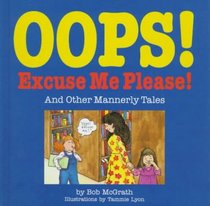 Oops! Excuse Me Please!: And Other Mannerly Tales