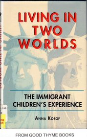 Living in Two Worlds: The Immigrant Children's Experience