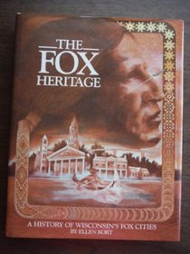 The Fox Heritage: A History of Wisconsin's Fox Cities