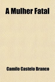 A Mulher Fatal (Portuguese Edition)