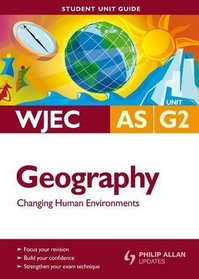 Changing Human Environments Student Guide: Wjec As Geography Unit G2