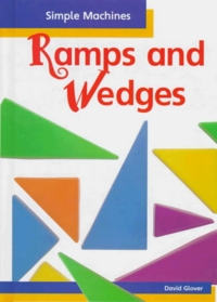 Ramps and Wedges (Glover, David, Simple Machines.)