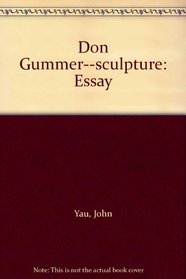 Don Gummer--sculpture: Essay