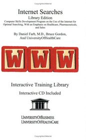 Internet Searches Library Edition: Sales Skills Development Program on the Use of the Internet for Optimal Searching, With an Emphasis on Healthcare