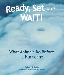 Ready, Set . . . WAIT!: What Animals Do Before a Hurricane