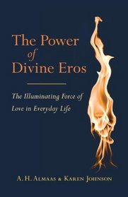 The Power of Passion: Transforming Your Life and Relationships through Divine Eros
