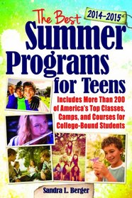 The Best Summer Programs for Teens: America's Top Classes, Camps, and Courses for College-Bound Students