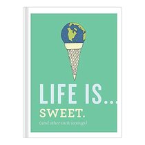 Life Is . . . Sweet (and Other Such Sayings) Book