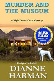 Murder and the Museum: A High Desert Cozy Mystery (High Desert Cozy Mystery Series)