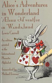 Alice's Adventures in Wonderland: An edition printed in the International Phonetic Alphabet