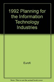 1992 Planning for the Information Technology Industries (International Business Intelligence Series)