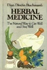Herbal Medicine: The Natural Way to Get Well and Stay Well