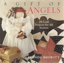 A Gift of Angels: 20 Craft Projects for All Seasons
