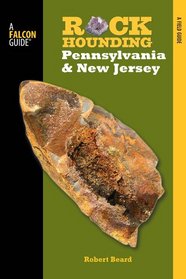 Rockhounding Pennsylvania and New Jersey: A Guide to the States' Best Rockhounding Sites (Rockhounding Series)