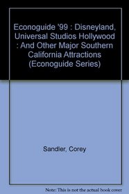 Econoguide '99 : Disneyland, Universal Studios Hollywood : And Other Major Southern California Attractions (Econoguide Series)
