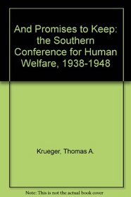 And Promises to Keep: The Southern Conference for Human Welfare, 1938-1948