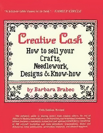 Creative Cash: How to Sell Your Crafts, Needlework, Designs and Know How