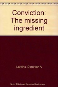 Conviction: The missing ingredient
