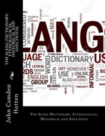 The Slang Dictionary: Etymological, Historical and Anecdotal