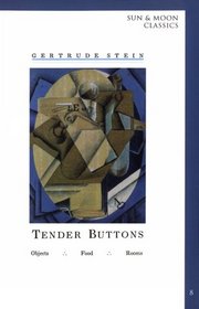 Tender Buttons: Objects, Food, Rooms (Sun & Moon Classics)