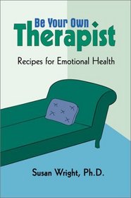 Be Your Own Therapist: Recipes for Emotional Health