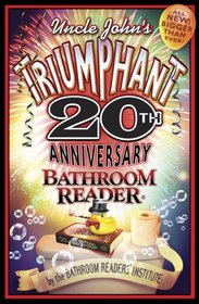 Uncle John's Triumphant 20th Anniversary Bathroom Reader (Uncle Johns Bathroom Reader)
