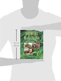 Growing Marijuana: How to Plant, Cultivate, and Harvest Your Own Weed