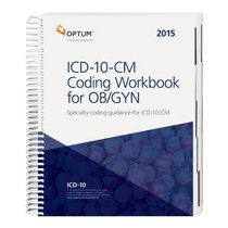 2015 ICD-10-CM Coding Workbook for OB/GYN