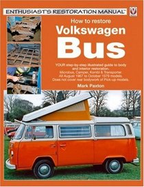 How to Restore Volkswagen Bus (Enthusiast's Restoration Manuals)